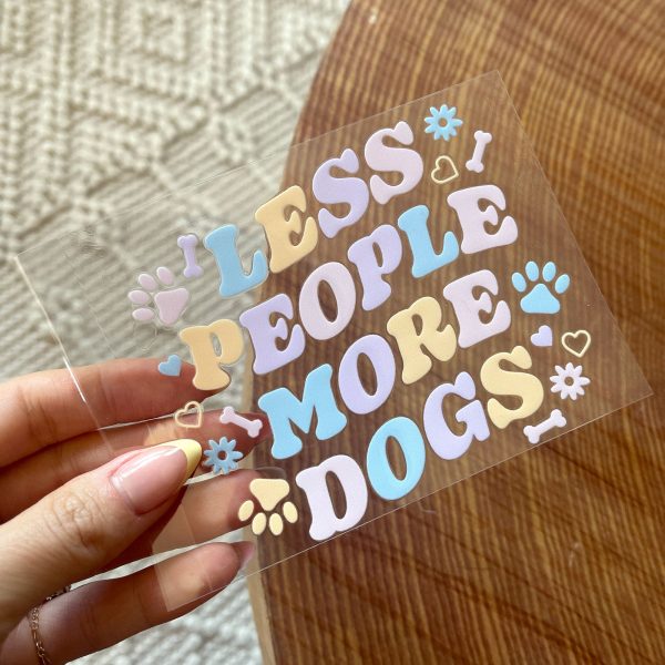 [ Double Sided ] UV DTF Transfer | Less People More Dogs Hot on Sale - Image 2